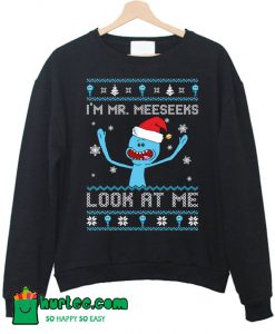 I'm Mr. Meeseeks Look At Me Christmas Sweatshirt