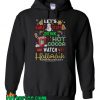 Let’s Bake Stuff Drink Hot Cocoa Watch Hallmark Christmas Hoodie