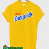 Need to Diequick T-Shirt