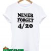 Never Forget 420 T-Shirt