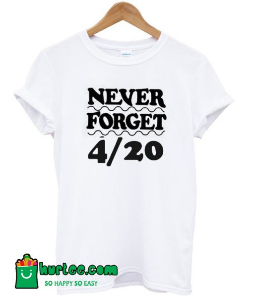 Never Forget 420 T-Shirt