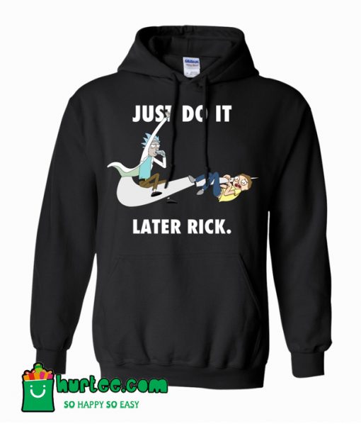 Rick and Morty Just Do It Later Rick Hoodie