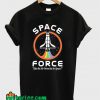 Space Force Like the Air Force But In Space T Shirt