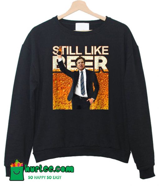 Still Like Beer Kavanaugh Sweatshirt