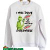 Grinch Drink Mtn Dew Everywhere Sweatshirt