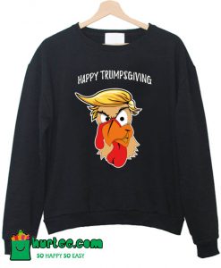 Happy Trumpsgiving Sweatshirt