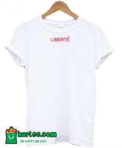 Liberte T-Shirt