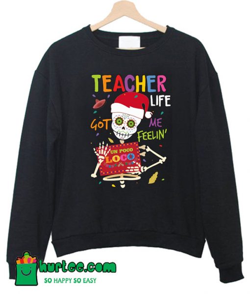 Teacher Life Got Me Pocoloco Sweatshirt