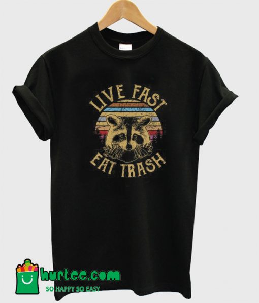 Live Fast Eat Trash T-Shirt