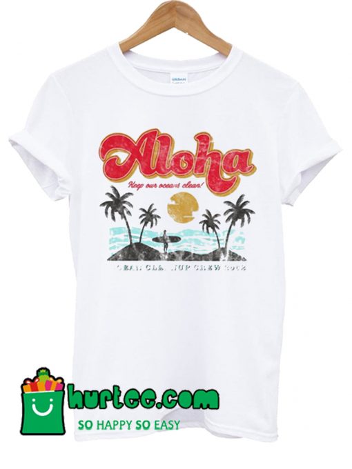 Aloha Keep Our Oceans Clean T Shirt