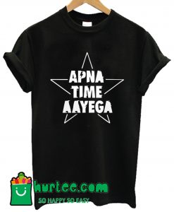 Apna Time Aayega T Shirt