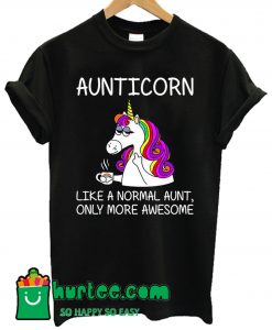 Aunticorn Like A Normal Aunt T Shirt