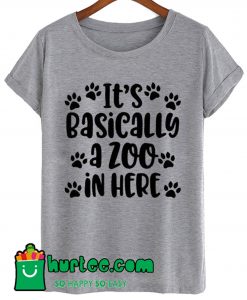 Basically It's A Zoo In Here T Shirt