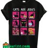 Cats Are Jerks T Shirt