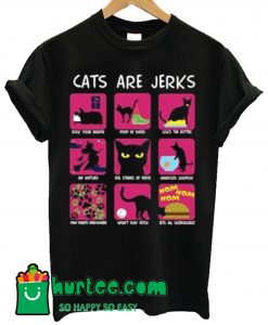 Cats Are Jerks T Shirt