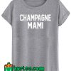 Champagne Mami T Shirt