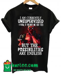 Deadpool I Am Currently Unsupervised T Shirt