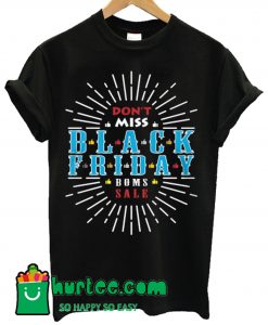 Don't Miss Black Friday Boms Sale T Shirt