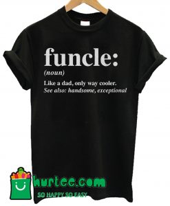 Funcle Noun Like A Dad T Shirt