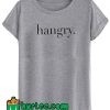 Hangry T Shirt