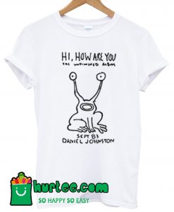 Hi How Are You T Shirt
