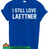 I Still Love Laettner T Shirt