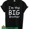 I'm The Big Brother T Shirt