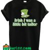 Irish I Was A Little Bit Taller T Shirt