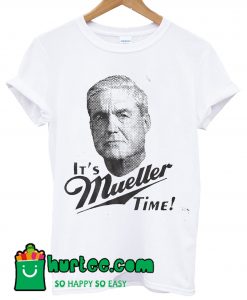 It's Mueller Time Miller Time Pun Political Shirt