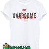 Overcome Obstacles T Shirt