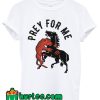 Prey For Me Tiger Horse T Shirt