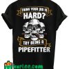 Sarcastic Pipefitter T Shirt Back