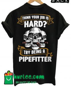 Sarcastic Pipefitter T Shirt Back