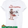 The Happy Fisherman T Shirt