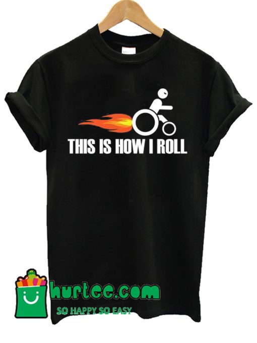 This Is How I Roll T Shirt