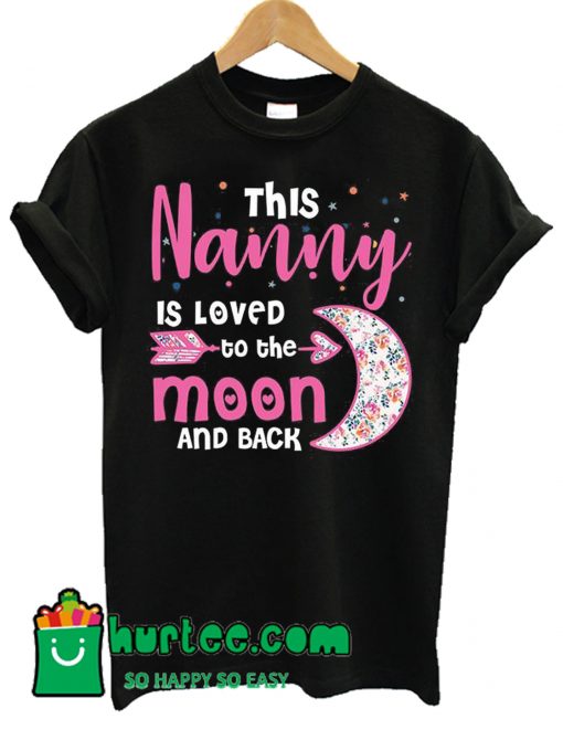 This Nanny Is Loved To The Moon And Back T Shirt