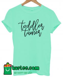 Toddler Tamer T Shirt