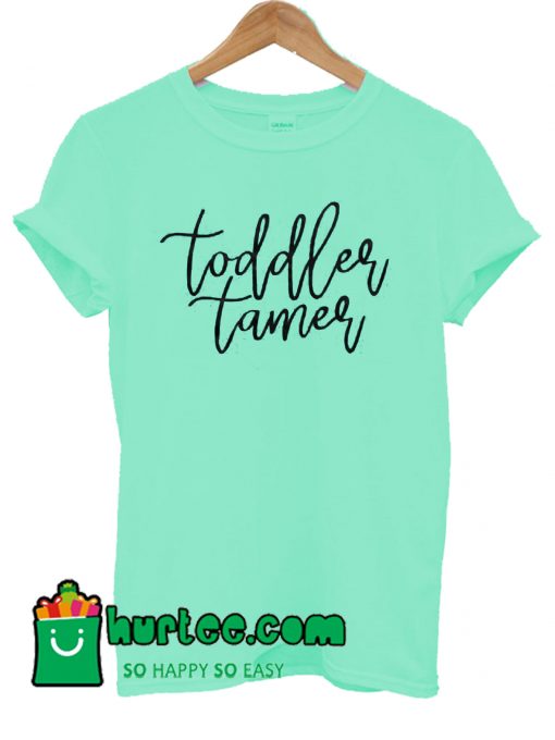 Toddler Tamer T Shirt