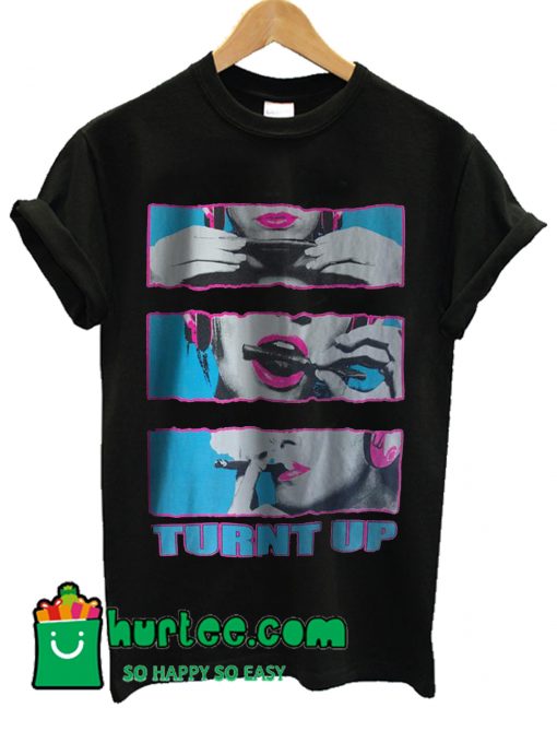 Turnt Up T shirt