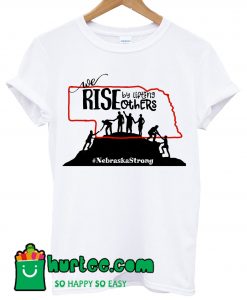 We Rise Nebraskastrong T shirt