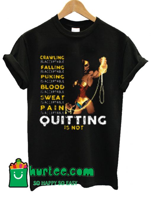 Wonder Woman Quitting Is Not T Shirt