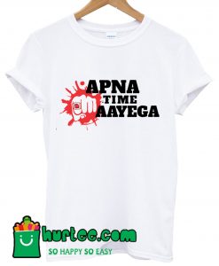 Apna Time Aayega White T shirt