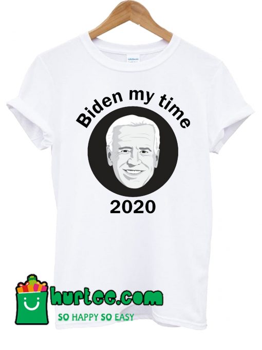 Biden My Time T shirt