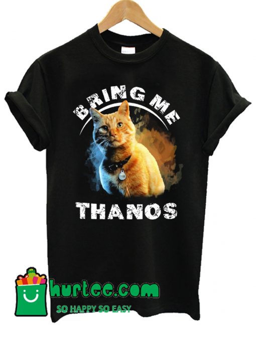 Goose The Cat Bring Me Thanos T shirt