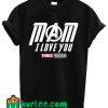 Marvel Avengers Endgame Mom I Love You Three Thousand T shirt