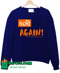 Namo Again 2019 Sweatshirt