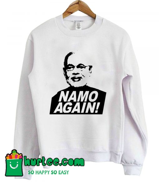 Namo Again Sweatshirt