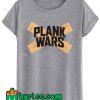 Plank Wars T shirt