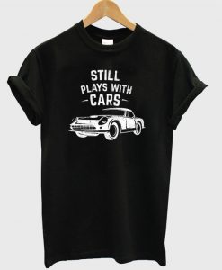 Plays With Cars T Shirt