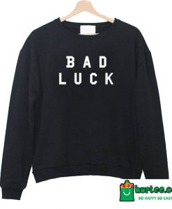 Bad Luck Sweatshirt